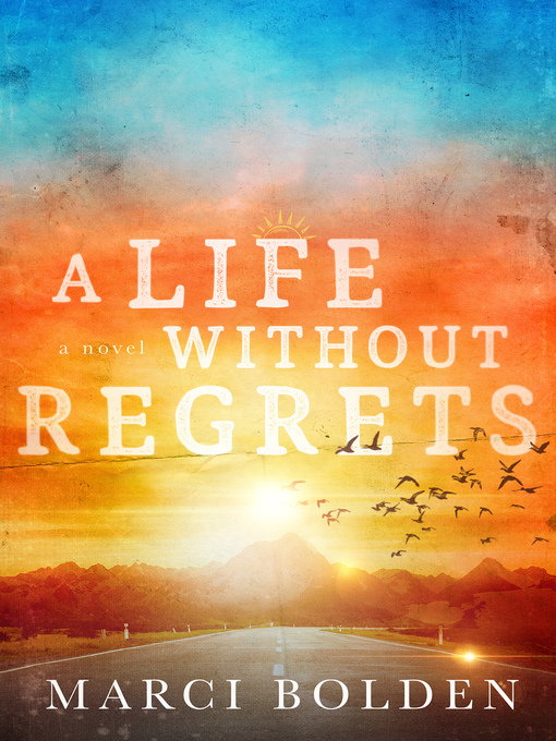 Title details for A Life Without Regrets by Marci Bolden - Wait list